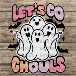 Let's Go Ghouls svg, png dxf Files, Instant DOWNLOAD for Cricut, Funny Ghost svg, Halloween svg, Spooky SVG EPS DXF PNG