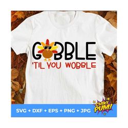 Gobble till you wobble svg, Gobble svg, Turkey SVG, Thanksgiving SVG, Kids Thanksgiving shirt svg