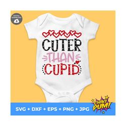 Cuter than Cupid svg, Valentine's day svg, Funny Valentine day, DIY Valentine Tshirt