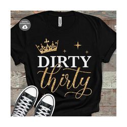 Dirty Thirty svg, Happy Birthday svg, It's my birthday svg, Girl birthday Tshirt