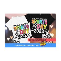 I'm just here for Sports day 2023 SVG PNG, Field Day Shirt SVG, Boy Girl Sports day Svg, Fun day Svg, Png Dxf Digital Do