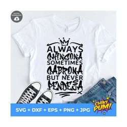 Always Chingona Sometimes Cabrona But Never Pendeja svg, en espaol svg, Mexican quote, Latina Shirt, Spanish svg