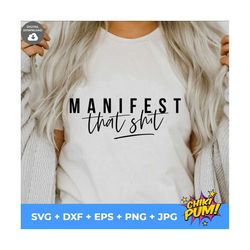 manifest that shit svg, manifest that shit png, eps, dxf, jpg, digital cut file for cricut, silhouette