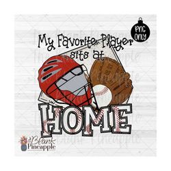 baseball design png, baseball catcher my favorite player sits at home in red png, baseball sublimation design, baseball