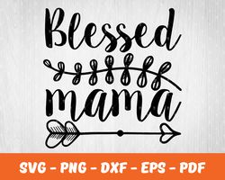Blessed Mama Svg , Mother Day Svg, Digital Download 04