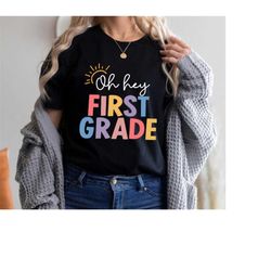 Oh Hey First Grade Teacher Shirt, 1st Grade Teacher Shirt, First Grade Shirts, 1st Grade TShirt, Teacher Team T-Shirt, E