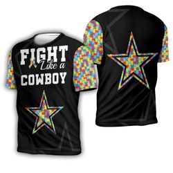 Fight Like A Dallas Cowboys Autism Support 3D T-Shirt