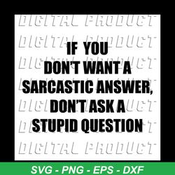 If you dont want a sarcastic answer, dont ask stupid question,Png, Dxf, Eps svg