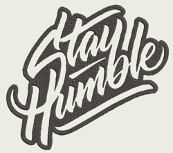 Stay Humble | Digital Embroidery Files | .DST .EXP .HUS .JEF .PES .VIP .VP3 .XXX