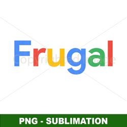 Frugal - Trendy Sublimation Designs - High-Quality PNG Digital Download for Budget-Savvy Crafters