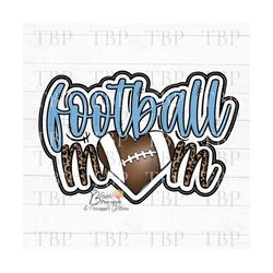 football design png, light blue football mom design,  football mom png, football sublimation design, football mom sublim