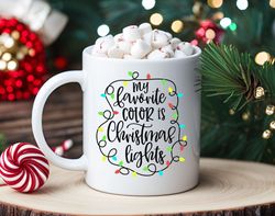 My Favorite Color Is Christmas Lights Coffee Mug, Christmas Mug
