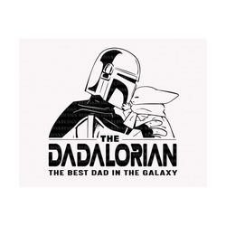 The Dadalorian, The Best Dad In the Galaxy Svg, Father's Day Svg, Father Svg, Dad Shirt Svg, Dad Cut File, Gift For Dad,