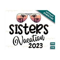 Sisters vacation svg for shirt sister's trip clipart Summer holidays svg summer holidays for sisters Svg cricut silhouet