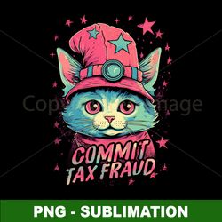 Tax Fraud Kitty Meme - Hilarious Sublimation PNG Download - Unleash Your Inner Rebel