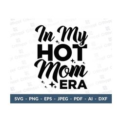 In My Hot Mom Era Svg, Fine Ass Mom Svg, Hot Moms Club Svg, hot mom svg, stars svg, Cut File for cricut, Sublimation, Di