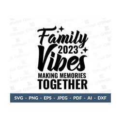Family Vibes 2023 making memories together svg, Family Vacation Svg, Summer Vacation Shirt, Family Vacay, Beach Cut File