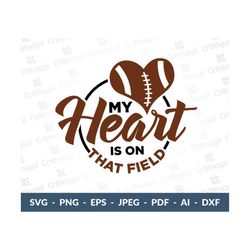 football my heart is on that field svg, football mom svg, football svg, football heart svg, football life svg, designs f