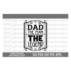 Dad The Man The Myth The Legend Svg, Dad Svg, Fathers Day Svg, Best Dad Ever Svg, Dad Shirt Svg, Man Myth Legend Svg, Aw