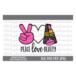 Peace Love Beauty Svg, Beauty Png, Makeup Svg, Makeup Png, Fashion Svg, Lipstick Svg, Makeup Artist Svg, Esthetician Svg