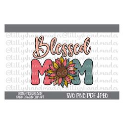 Blessed Mom Svg, Blessed Mom Png, Blessed Mom Sublimation, Sunflower Mom Svg, Mothers Day Svg, Mothers Day Png, Mom Life