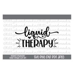 Liquid Therapy Svg, Liquid Therapy Png, Alcohol Svg, Wine Glass Saying Svg, Drinking Glass Svg, Wine Cup Svg, Wine Glass