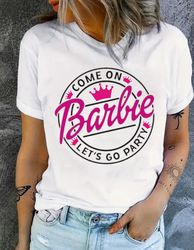 Barbie Crown T-Shirt | Barbie Birthday Party T-Shirt | Trendy Movie Barbie T-Shirt | Come on Barbie Let's Go Party Tee |