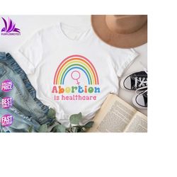 Abortion Rights, Roe vs Wade, Reproductive Rights Movement, Pro Choice Tee, Abortion is Healthcare, Feminist Reproductiv