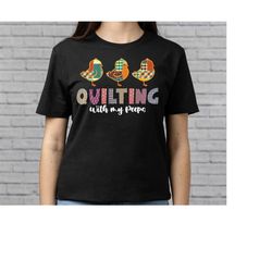 Quilting Shirt, Quilting With My Peeps, Quilting Gift, Love Quilting, Quilter Gift, Quilting Gift Idea, Mom Quilt Gift,