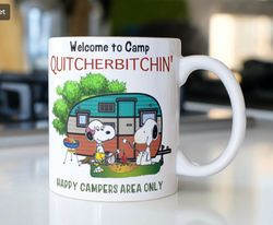 Funny Camping mug,  Stating Welcome to Camp Quitcherbitchin Happy Camper Area Only