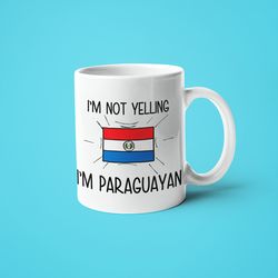 I'm Not Yelling I'm Paraguayan Saying Mug, Gift For Paraguayan, Paraguayan Mom Gift, Funny National Mug, Paraguayan Dad