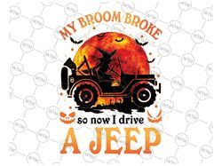 My Broom Broke So Now I Drive A Je-ep Png, Halloween Witch Je-ep Png, Happy Halloween Png, Digital Download