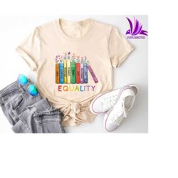 Equal Rights Shirt, Social Justice Shirt, Pride Shirt, LGBT Shirt, Kindness Shirt, Feminist Gift Shirt