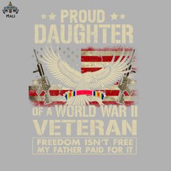 Proud Daughter Of A WWII Veteran T Shirt World War 2 Veterans Daughter Sublimation PNG Download