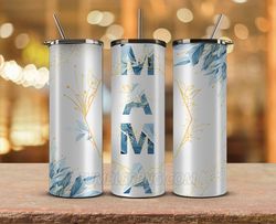 Mother's Day Tumbler Wrap, Mom Tumbler Png 27