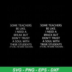 Some Teachers Be Like: I Need A Brack But Don't Trust A Soul With Their Students Shirt Svg, Teacher shirt, Svg, Png, Dxf
