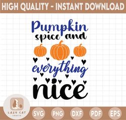 Pumpkin Spice and Everything Nice svg, Pumpkin spice svg, Pumpkin sayings svg, Fall svg, Quote svg, Autumn svg, Fall svg