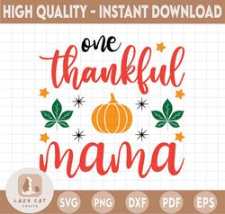 One Thankful Mama Svg, Thanksgiving Svg, Mom Thanksgiving png Design Svg, Give Thanks Svg, Funny Turkey Day Svg Cut File