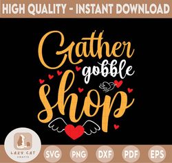 Gather Gobble Shop SVG, Thanksgiving Quote, Thanksgiving Svg, Thanksgiving Cut File, Fall Vibes, Fall Quote Svg, Autumn