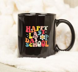 Groovy Happy Last Day of School Teacher Student Graduation Mug, Happy Last Day of School Mug