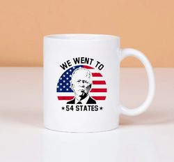 we went to 54 states, funny president joe biden american flag mug