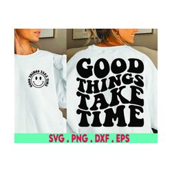 good things take time svg, cheery vibes svg, affirmation svg, mental health svg, anxiety svg, manifest svg, law of attra