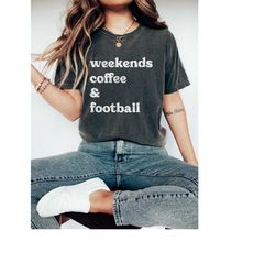 Football Shirt, Retro Comfort Colors TShirt, Weekends Coffee Football Vintage Graphic Tee, Funny Sports Mom Life, Trendy