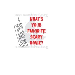 What's your favorite scary movie svg / Scream svg / Halloween svg / digital download