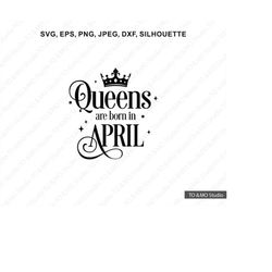 Birthday Queen SVG, Queen Svg, Birthday Svg, April Queen Svg, Birthday Girl svg, Birthday, Birthday cut file, Cricut, Si