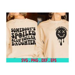Somebody's Spoiled Blue Collar Daughter Svg, Wavy Svg, Retro Wavy Text Svg, T Shirt Svg, Funny Svg, Blue Collar Daughter