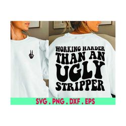 Working Harder than An Ugly Stripper Png, Svg Cutting File, Funny Png Design, Retro Png, Adult Humor Png, Funny Quote Sv