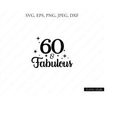 Sixty Birthday SVG, 60th Birthday Svg, 60th Birthday, Birthday svg, Sixty svg, Birthday cut file, Cricut, Silhouette Cut