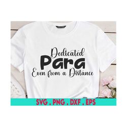 Dedicated Para Even from a Distance Svg, School Paraprofessional in Quarantine Svg, Funny Svg, Teacher Svg File for Cric