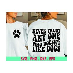 dog mom svg, fur mama svg, dog mama svg, dog svg bundle, never trust anyone who doesn't like dogs, dog lover svg, dog qu